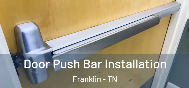 Door Push Bar Installation Franklin - TN