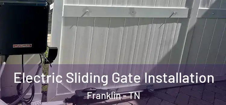 Electric Sliding Gate Installation Franklin - TN