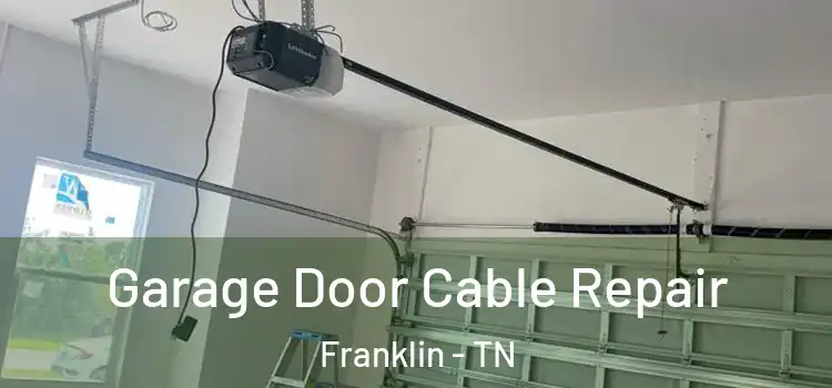  Garage Door Cable Repair Franklin - TN