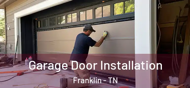  Garage Door Installation Franklin - TN