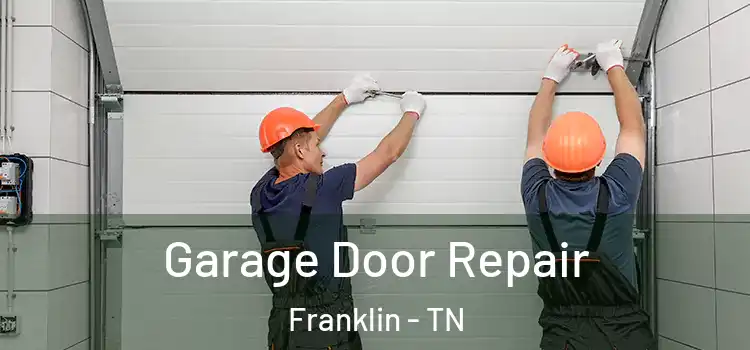  Garage Door Repair Franklin - TN