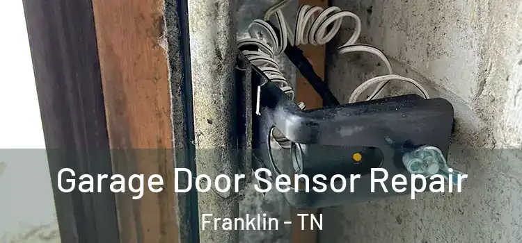 Garage Door Sensor Repair Franklin - TN
