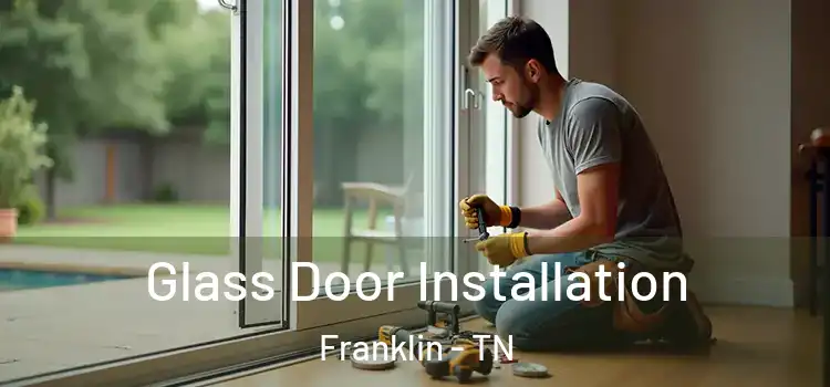 Glass Door Installation Franklin - TN