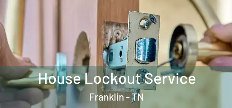House Lockout Service Franklin - TN