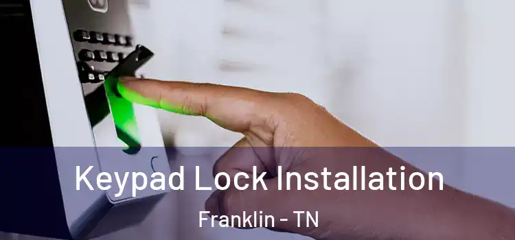 Keypad Lock Installation Franklin - TN