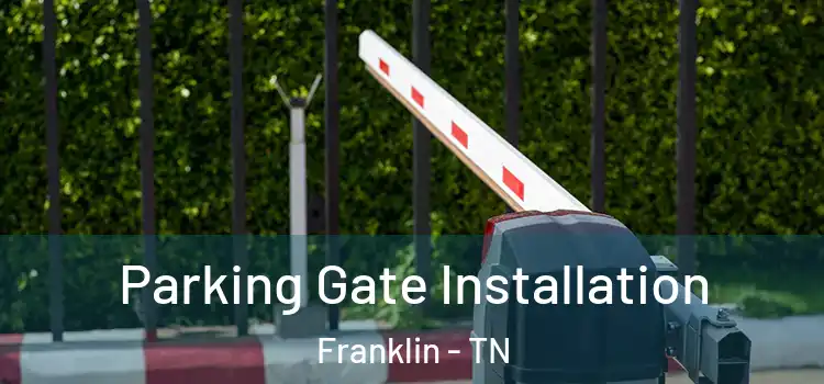 Parking Gate Installation Franklin - TN