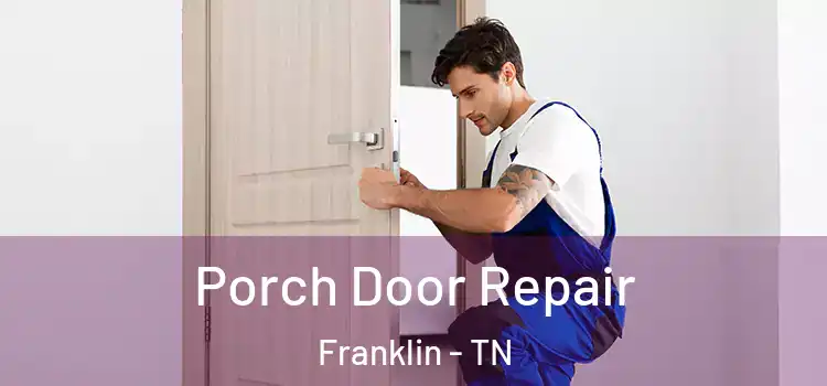  Porch Door Repair Franklin - TN