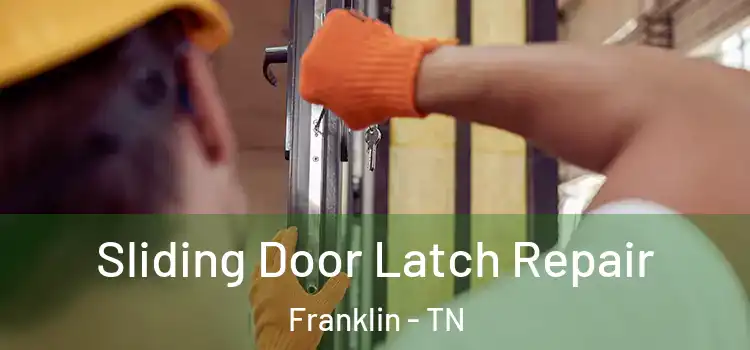 Sliding Door Latch Repair Franklin - TN