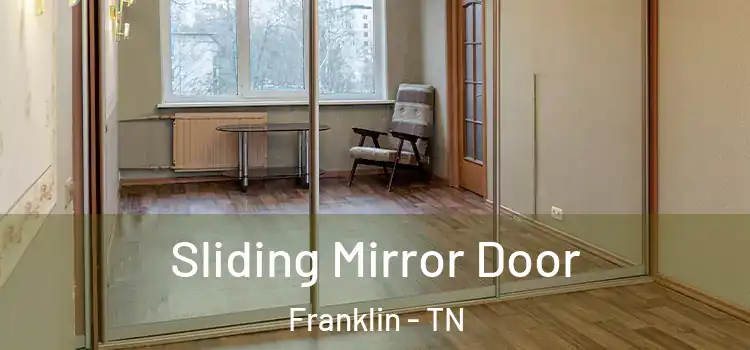  Sliding Mirror Door Franklin - TN