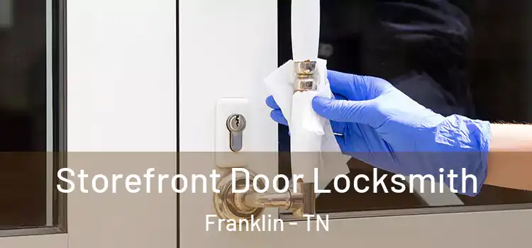 Storefront Door Locksmith Franklin - TN