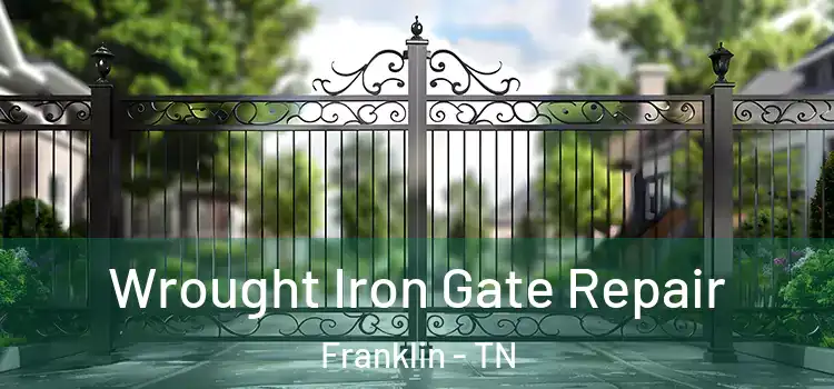 Wrought Iron Gate Repair Franklin - TN